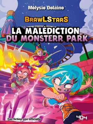 cover image of La malédiction du Monsterr Park – Une fanfiction Brawl Stars –Fanfiction jeu vidéo – Roman ado jeu vidéo